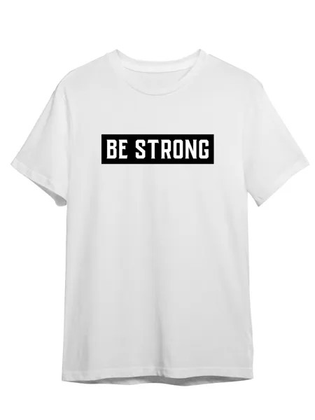 Футболка унисекс СувенирShop Be strong/Минимализм белая 3XL (56-58)